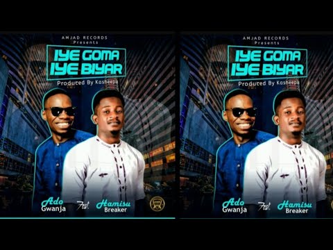 Hamisu Breaker X Ado Gwanja - Goma Iye Biyar (Official Music 2020)