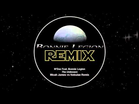M'Dax Feat. Bonnie Legion - The Unknown [Micah James vs Nebulae Remix]