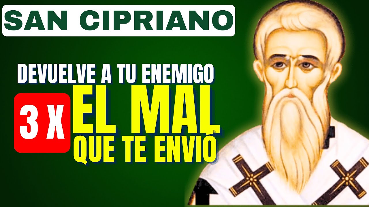 SAN CIPRIANO: ORACIÓN PODEROSA para Devolver el Mal Recibido 3X