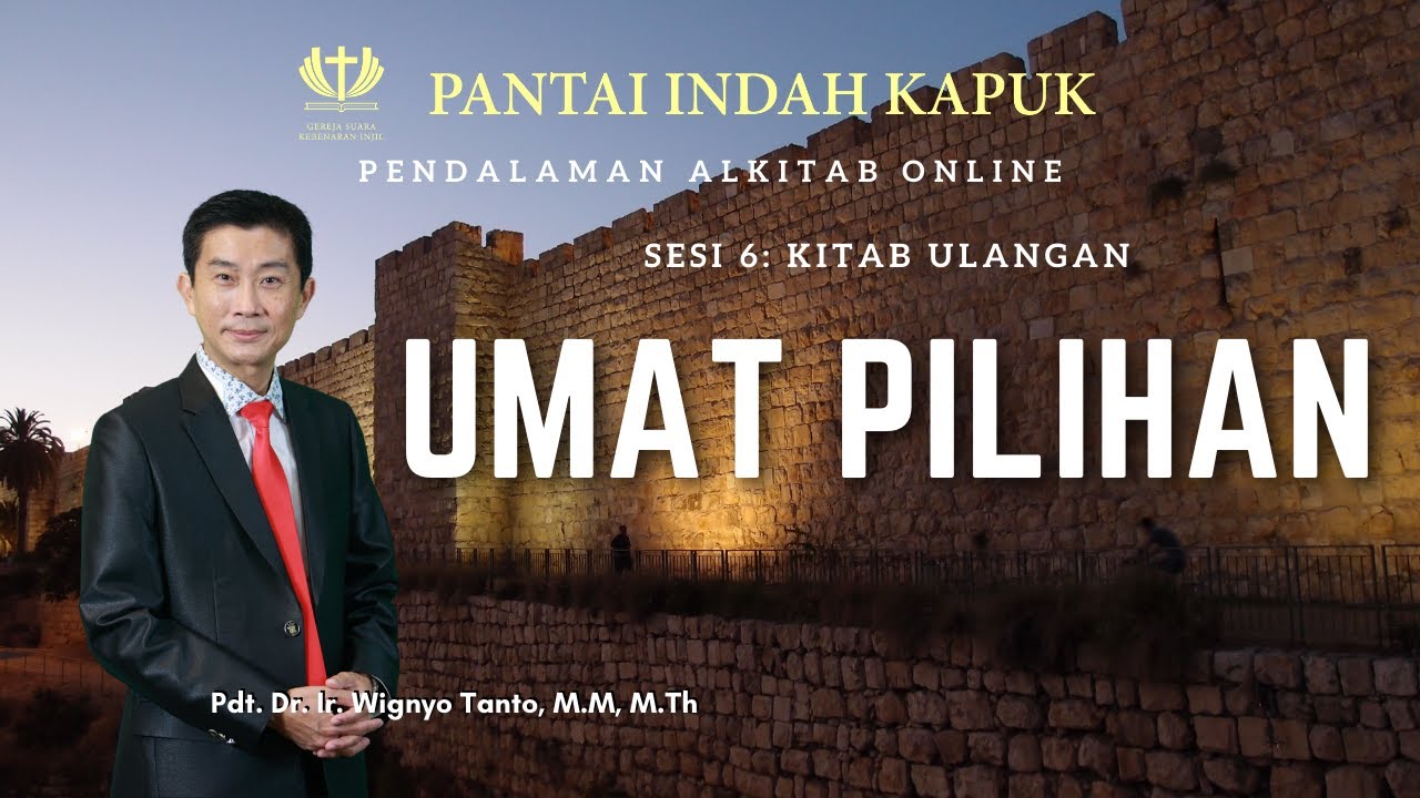 Kitab Ulangan (Sesi 6) – Umat Pilihan – Pdt. Dr. Ir. Wignyo Tanto, M.M, M.Th