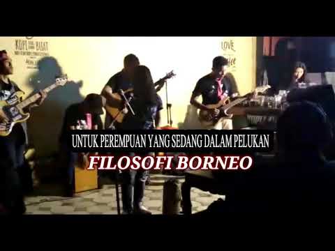 Untuk Perempuan yang Sedang Dalam Pelukan - Filosofi Borneo