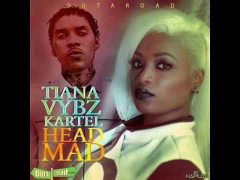 Tiana Feat. Vybz Kartel - Head Mad - June 2016
