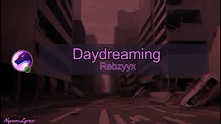 Download lagu Rebzyyx - Daydreaming - Lyrics mp3