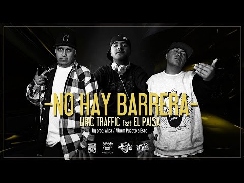 Liric Traffic Feat El Paisa "No hay Barrera" Puesto a Esto 2015 (Letra)