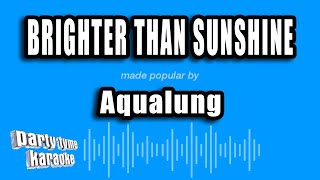 Aqualung - Brighter Than Sunshine (Karaoke Version)