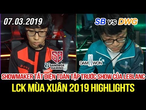 [LCK 2019] SB vs DWG Game 1 Highlights | Showmaker tắt điện trước show diễn hoành tráng của Leblanc