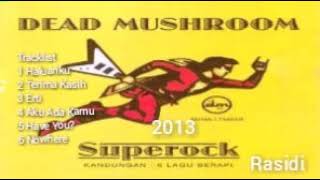 DEAD MUSHROOM _ SUPEROCK (2013) _ FULL ALBUM