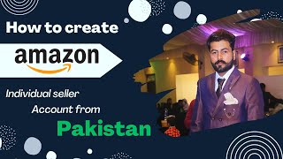 How to create Amazon individual seller account from Pakistan
