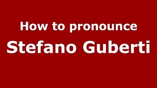 How to pronounce Stefano Guberti