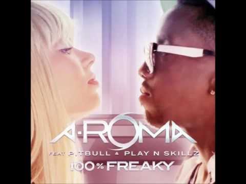 A-Roma ft. Pitbull & Play-N-Skillz - 100% Freaky (2012) (HD/HQ)