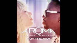 A-Roma ft. Pitbull & Play-N-Skillz - 100% Freaky (2012) (HD/HQ)