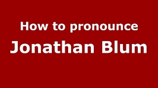 How to pronounce Jonathan Blum