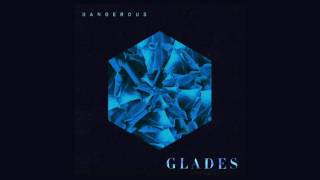 GLADES - Dangerous (Audio)