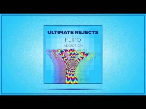 Ultimate Rejects ft. Flipo - Addiction [Official Audio] 2016