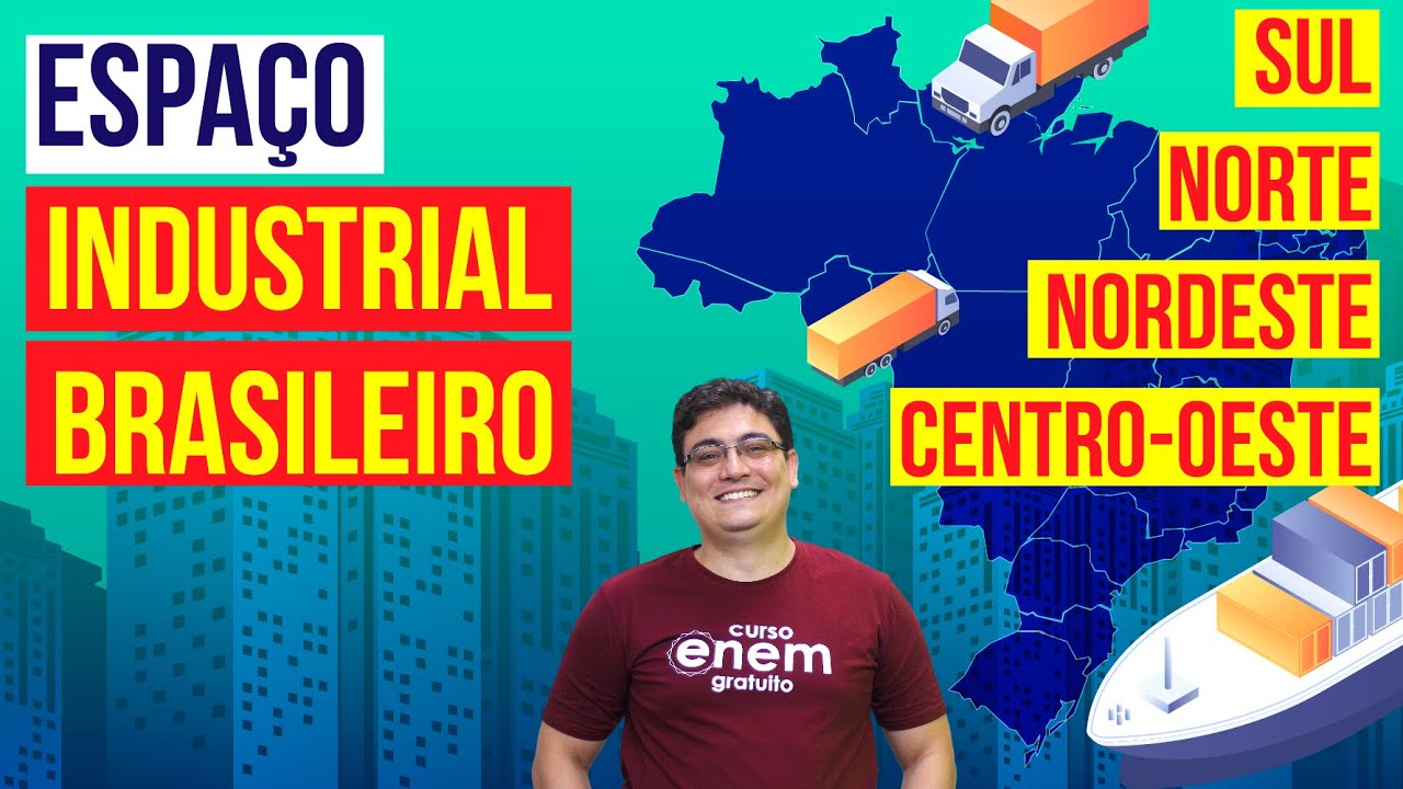 ESPAÇO INDUSTRIAL BRASILEIRO: SUL, NORTE, NORDESTE E CENTRO-OESTE | Geografia para o Enem