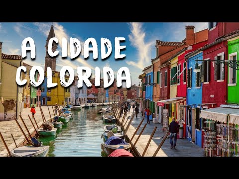 A CIDADE COLORIDA DE BURANO E A CIDADE DO VIDRO MURANO