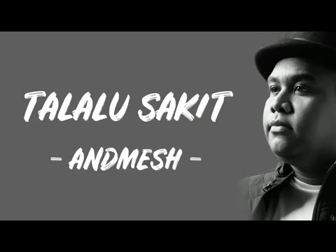 ANDMESH - TALALU SAKIT (Lirik Lagu) ~ terbawa hanyut dalam lagu 🔥