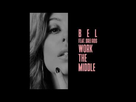Bel ft Drei Ros - Work The Middle