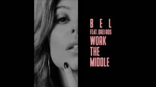 Bel ft Drei Ros - Work The Middle