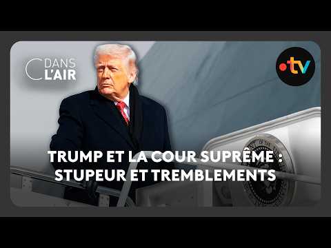 Trump et la cour surpême : stupeur et tremblements
