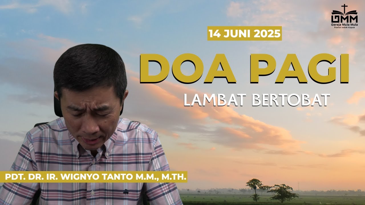 DOA PAGI | Lambat Bertobat – 14 JUNI 2025 | Pdt. Dr. Ir. Wignyo Tanto, M.M., M.Th.