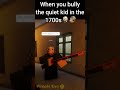 When you bully the quiet kids in the 1700s 💥🔫(Roblox Skit) #shorts #roblox #robloxshorts #robloxskit