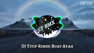 Download lagu DJ Titip Rindu Buat Ayah - Ebiet G Ade ( CF RMX ) mp3