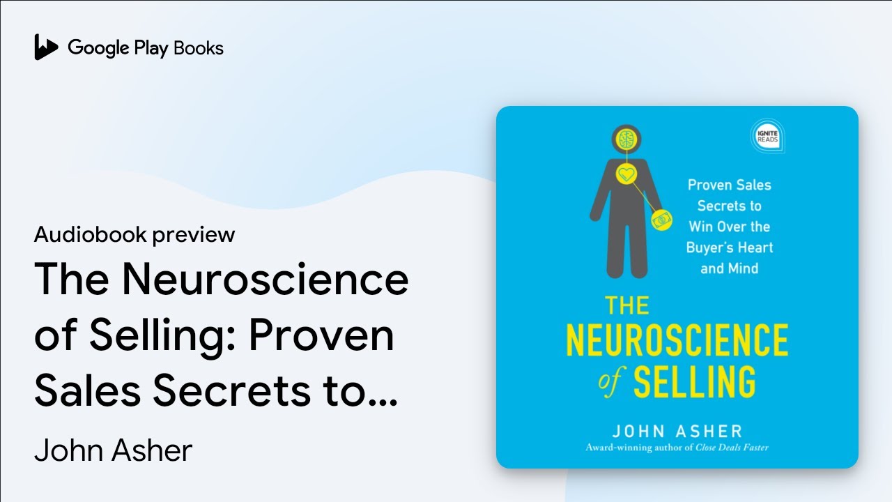 The Neuroscience of Selling: Proven Sales… by John Asher · Audiobook preview