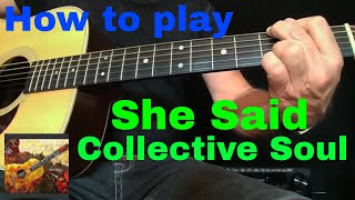 How to play/collective soul/she said/