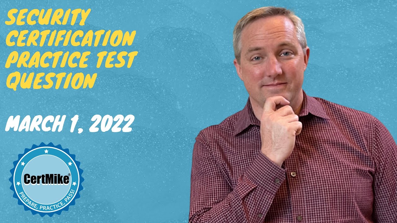 CertMike Practice Test Question 03/01/2022