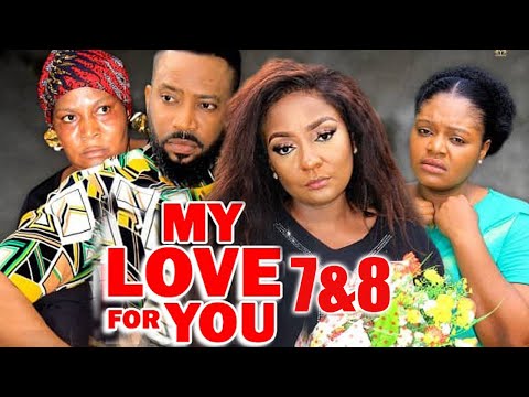 MY LOVE FOR YOU "Season 7&8 " Fredrick Leonard / Gorgina Ibe New Trending Movie