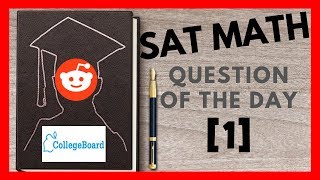 SAT Math Practice: Reddit Questions of the Day 1