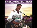 Bhekumuzi Luthuli Iqiniso Alikho Emhlaben