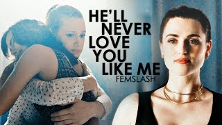 Femslash - He&#39;ll Never Love You Like Me [FAC]