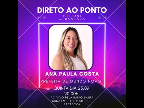 Direto ao Ponto |  Ana Paula Costa , Prefeita de Mundo Novo