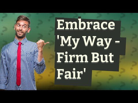 How Can I Embrace Greg Prince's 'My Way - Firm But Fair' Approach?