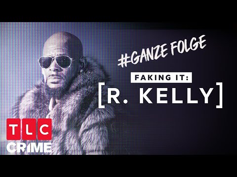 R. Kelly: A Faking It Special |  Faking It  | GANZE FOLGE | TLC Crime