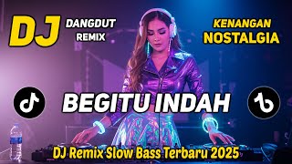 Download lagu DJ BEGITU INDAH || DJ DANGDUT REMIX NOSTALGIA || DJ REMIX SLOW BASS TERBARU 2025 mp3