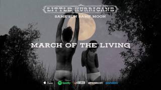 Little Hurricane - March Of The Living (Same Sun Same Moon) 2017