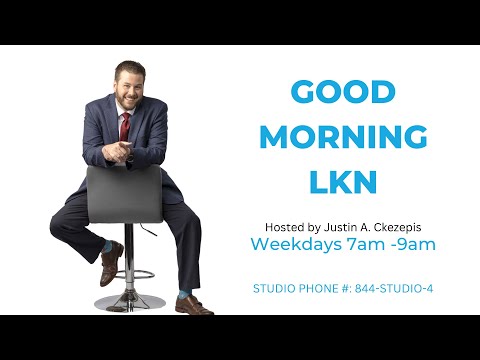 LIVE- Good Morning LKN w/ Justin A. Ckezepis