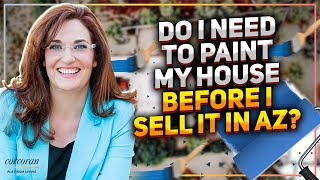 Do I Need to Paint My House Before I Sell It in AZ? Tips for Home Sellers