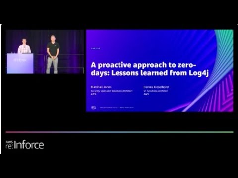 AWS re:Inforce 2022 - A proactive approach to zero-days: Lessons learned from Log4j (TDR301)