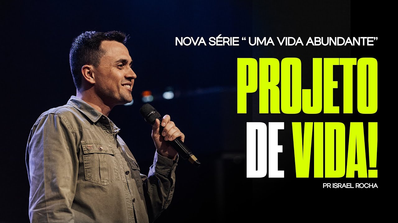 Série: "Uma Vida Abundante" 3ª MENSAGEM - Projeto de Vida