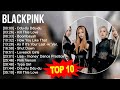 B L A C K P I N K Greatest Hits Top 100 Artists To Listen In 2022 2023