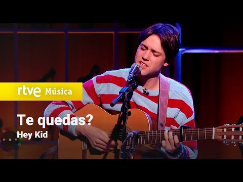 Te Quedas? - Hey Kid