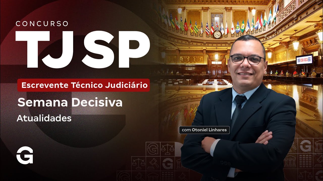 Concurso TJ SP | Escrevente Técnico Judiciário: Semana Decisiva: Atualidades