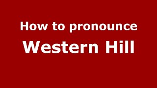 How to pronounce Western Hill