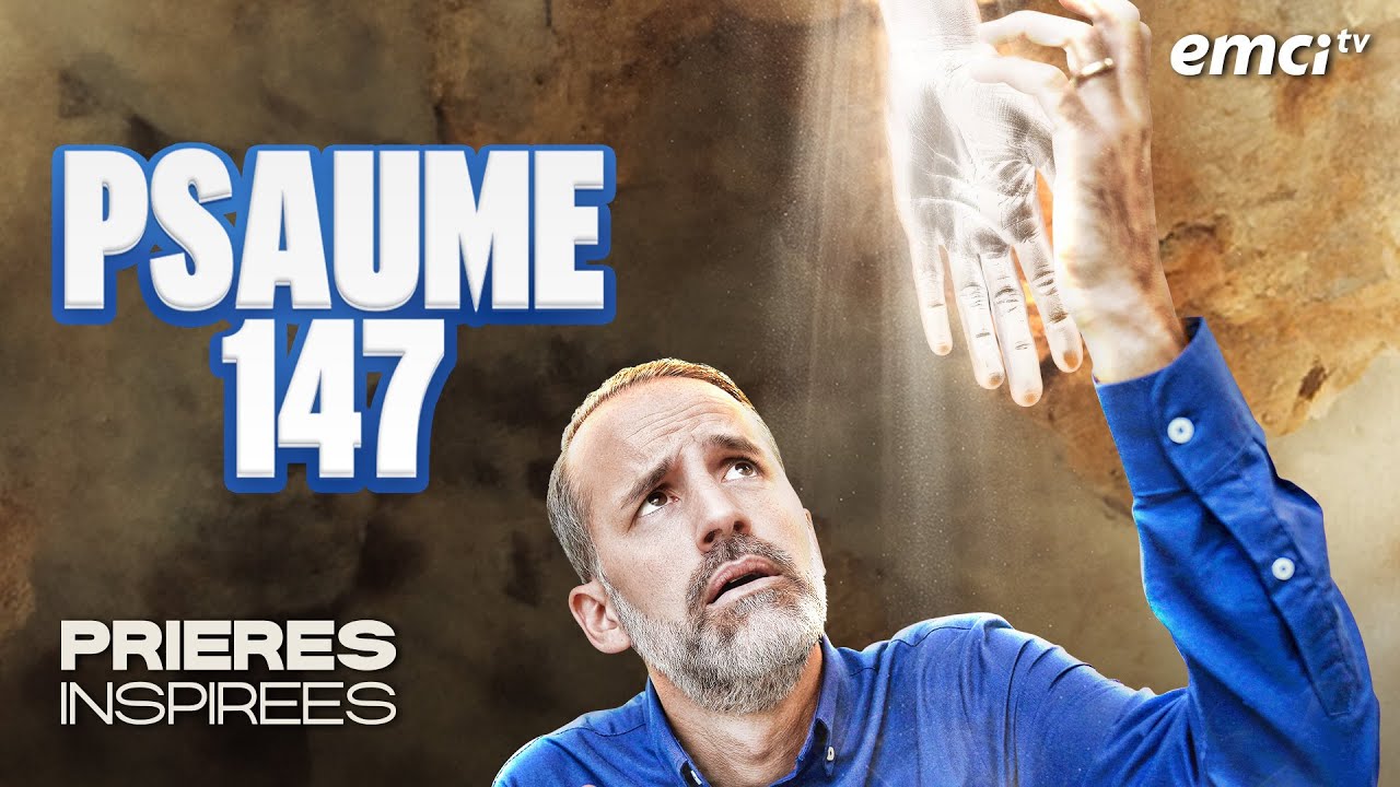 Prière de relèvement - Lecture du psaume 147 - Prières inspirées - Jérémy Sourdril