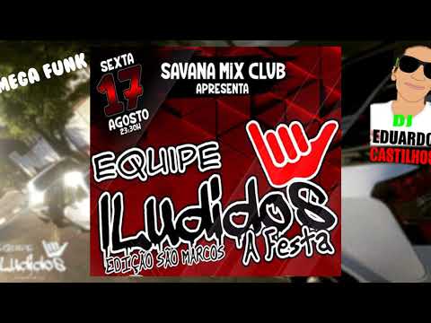 EQUIPE ILUDIDOS - ESPECIAL SÃO MARCOS - MEGA FUNK - EDUARDO CASTILHOS