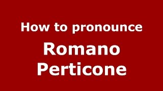 How to pronounce Romano Perticone